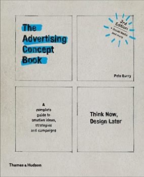 Advertising Concept Book 3E: Think Now, Design Later