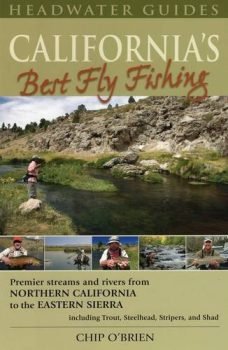 California's Best Fly Fishing: Premier Streams and Rivers from Northern California to the Eastern Sierra