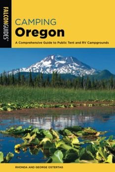 Camping Oregon: A Comprehensive Guide to Public Tent and RV Campgrounds, 4th Edition (State Camping Series)