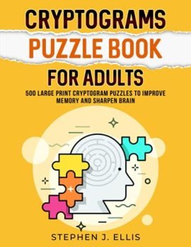 Cryptograms Puzzle Book For Adults - 500 Large Print Cryptogram Puzzles To Improve Memory And Sharpen Brain (Puzzle Books For Adults)