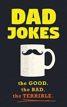 Dad Jokes: Over 600 of the Best (Worst) Jokes Around and Perfect Father's Day Gift (World's Best Dad Jokes Collection)