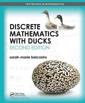 Discrete Mathematics with Ducks (Textbooks in Mathematics)