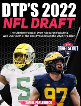 DTP's 2022 NFL Draft Guide: The Ultimate Football Draft Resource Featuring Over 300+ of the Best Prospects in the 2022 NFL Draft