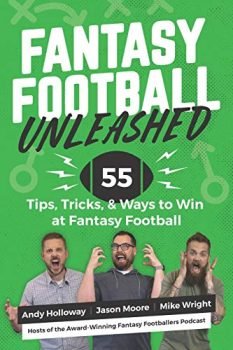 Fantasy Football Unleashed: 55 Tips, Tricks, & Ways to Win at Fantasy Football