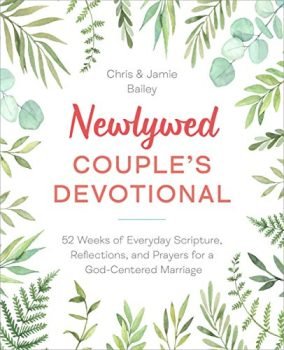 Newlywed Couple's Devotional: 52 Weeks of Everyday Scripture, Reflections, and Prayers for a God-Centered Marriage