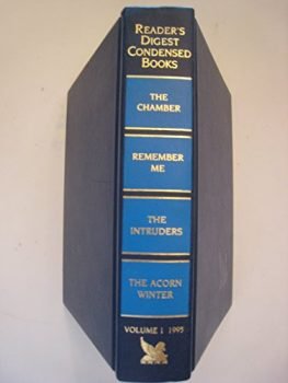 Reader's Digest Select Edition; 1995; Vol #1. (4 books in 1: The Chamber / Remember Me / The Intruders / The Acorn Winter)