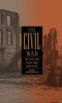 The Civil War: The Final Year Told by Those Who Lived It (LOA #250) (Library of America: The Civil War Collection Book 4)