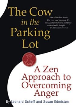 The Cow in the Parking Lot: A Zen Approach to Overcoming Anger