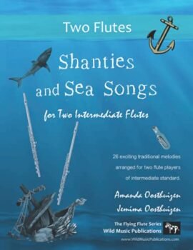 Shanties and Sea Songs for Two Intermediate Flutes: 26 traditional melodies arranged as exciting duets