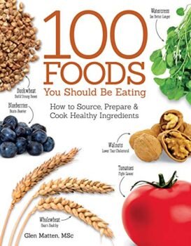 100 Foods You Should Be Eating: How to Source, Prepare & Cook Healthy Ingredients (IMM Lifestyle Books)