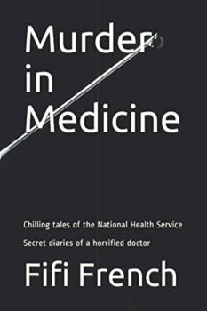 Murder in Medicine: Chilling tales of the National Health Service Secret diaries of a horrified doctor