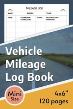 Vehicle Mileage Mini Log Book For Taxes: 4x6 Inches, Auto Mileage Recording Sheets For Car Owners, 120 Pages, Compact Size