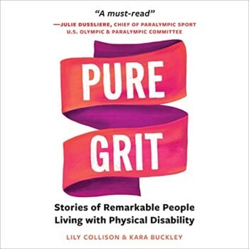 Pure Grit: Stories of Remarkable People Living with Physical Disability