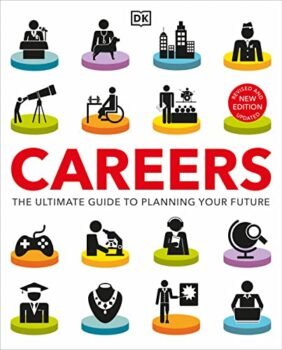 Careers: The Ultimate Guide to Planning Your Future